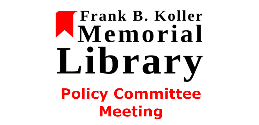 Frank B Koller Memorial Library Policy Committee Meeting as text