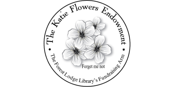 Circular logo with five white flowers and text "The Katie Flowers Endowment" and "The Forest Lodge Library's Fundraising Arm."